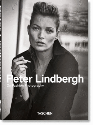 PETER LINDBERGH. ON FASHION PHOTOGRAPHY  40TH ANNIVERSARY EDITION