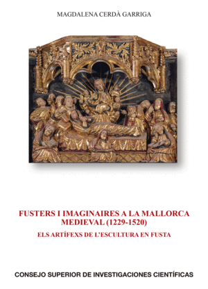 FUSTERS I IMAGINAIRES A LA MALLORCA MEDIEVAL (1229-1520). ELS ARTIFEXS DE L'ESCU
