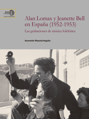 ALAN LOMAX Y JEANETTE BELL EN ESPAÑA (1952-1953) : LAS GRABACIONES DE MÚSICA FOL