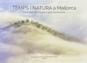 TEMPS I NATURA A MALLORCA. CALENDARI NATURAL PER A GENT ENCURIOSIDA