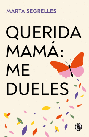 QUERIDA MAMÁ: ME DUELES