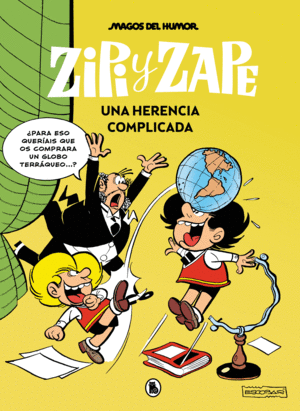 ZIPI Y ZAPE. UNA HERENCIA COMPLICADA (MAGOS DEL HUMOR 221)