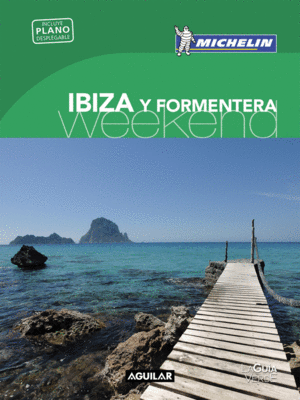 IBIZA Y FORMENTERA (LA GUÍA VERDE WEEKEND 2018)