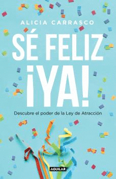 SÉ FELIZ ¡YA!