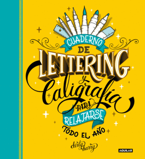 CUADERNO DE LETTERING Y CALIGRAFÍA PARA RELAJARSE TODO EL AÑO