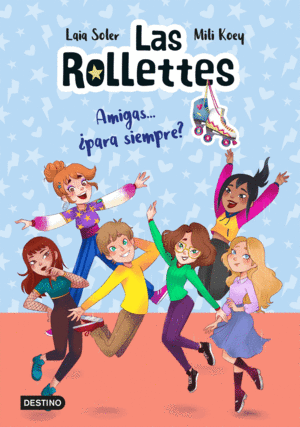 LAS ROLLETTES 4. AMIGAS... ¿PARA SIEMPRE