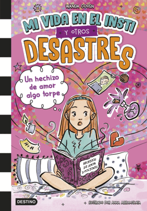MI VIDA EN EL INSTI Y OTROS DESASTRES 2. UN HECHIZO DE AMOR ALGO TORPE