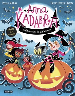 ANNA KADABRA. GUIA SECRETA DE HALLOWEEN