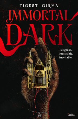IMMORTAL DARK. PELIGROSO. IRRESISTIBLE. INEVITABLE