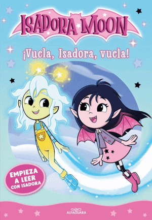 EMPIEZA A LEER CON ISADORA MOON 2 - ¡VUELA, ISADORA, VUELA!