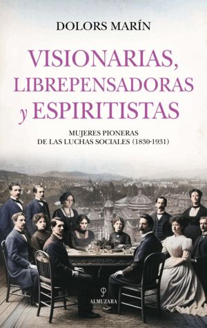 VISIONARIAS, LIBREPENSADORAS Y ESPIRITISTAS