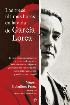 TRECE ULTIMAS HORAS VIDA GARCIA LORCA