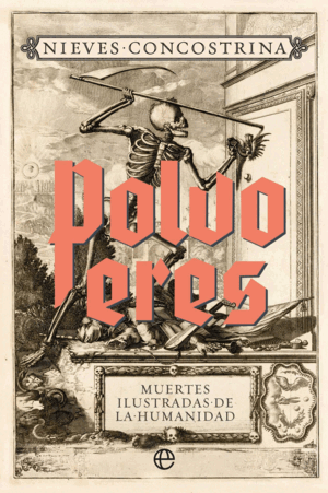 POLVO ERES. MUERTES ILUSTRADAS DE LA HUMANIDAD (RETAPADO)