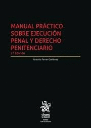 MANUAL PRÁCTICO SOBRE EJECUCIÓN PENAL Y DERECHO PENITENCIARIO 2ª EDICIÓN
