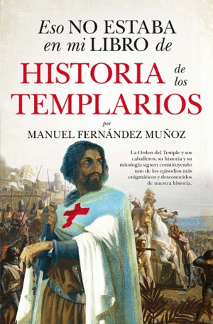 ESO NO ESTABA EN MI LIBRO DE HISTORIA DE LOS TEMPLARIOS (BOLSILLO)