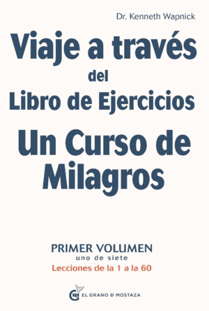VIAJE A TRAVÉS DEL LIBRO DE EJERCICIOS UN CURSO DE MILAGROS