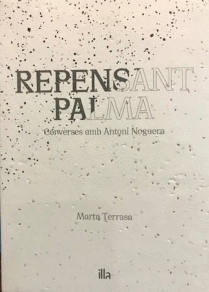 REPENSANT PALMA. CONVERSES AMB ANTONI NOGUERA