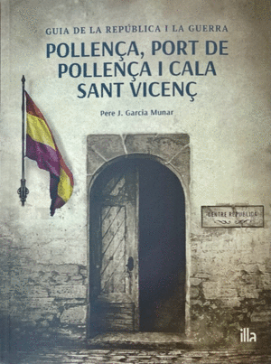 GUIA DE LA REPUBLICA I LA GUERRA. POLLENÇA PORT DE POLLENÇA I CALA SANT VICENÇ