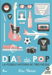 DIAS DE POP LA POSIBLE HISTORIA DE TRES PIEZAS