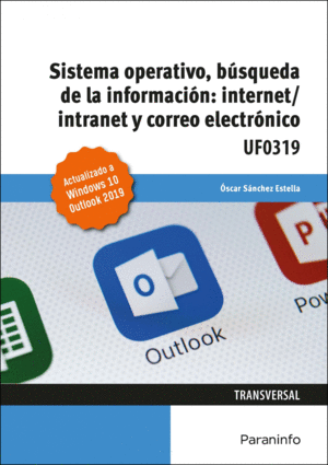 SISTEMA OPERATIVO, BÚSQUEDA DE LA INFORMACIÓN: INTERNET/INTRANET Y CORREO ELECTR