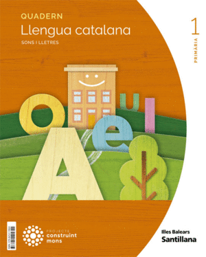 QUADERN LLENGUA CATALANA I SONS I LLETRES 1 PRIMARIA CONSTRUINT MONS