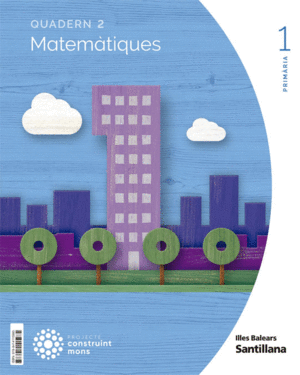 QUADERN MATEMATIQUES 1 PRIMARIA 2 TRIM CONSTRUINT MONS