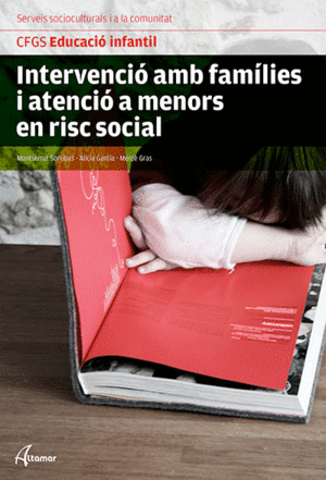 INTERVENCIÓ AMB FAMÍLIES I ATENCIÓ A MENORS EN RISC SOCIAL. NOVA EDICIÓ