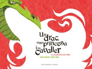 SANT JORDI. UN DRAC, UNA PRINCESA I UN CAVALLER