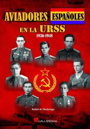 AVIADORES ESPAÑOLES EN LA URSS. 1936-1948