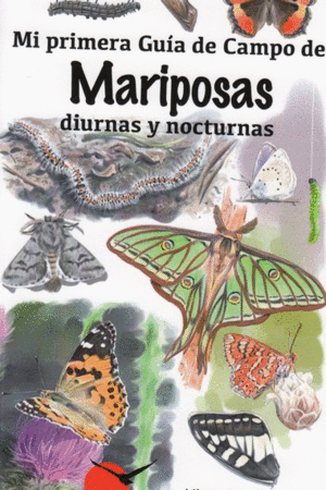 MI PRIMERA GUIA CAMPO MARIPOSAS DIURNAS Y NOCTURNAS