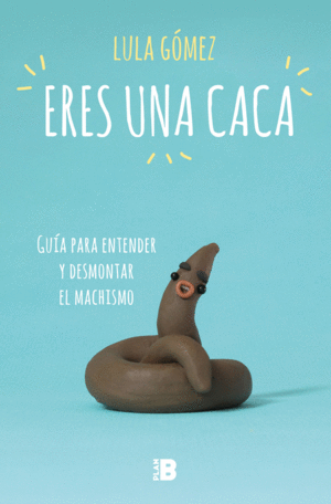 ERES UNA CACA