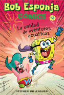 BOB ESPONJA. LA UNIDAD DE AVENTURAS ACUÁTICAS