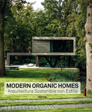 MODERN ORGANIC HOMES. ARQUITECTURA SOSTENIBLE CON ESTILO