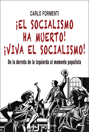 ¡EL SOCIALISMO HA MUERTO! ¡VIVA EL SOCIALISMO!