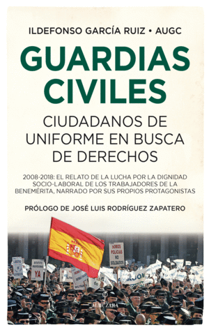 GUARDIAS CIVILES, CIUDADANOS DE UNIFORME EN BUSCA DE DERECHOS