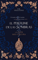 LA FLOR MÁS OSCURA. EL PERFUME DE LAS SOMBRAS VOL. I