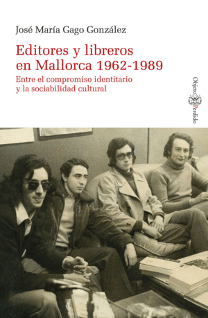 EDITORES Y LIBREROS EN MALLORCA 1962-1989. ENTRE E