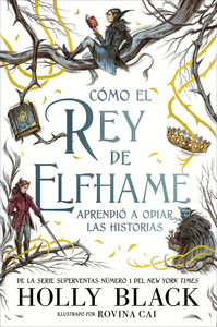 CÓMO EL REY DE ELFHAME APRENDIÓ A ODIAR LOS CUENTOS. VOL 4