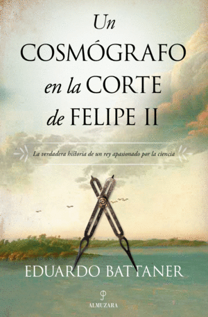 COSMOGRAFO EN LA CORTE DE FELIPE II, UN