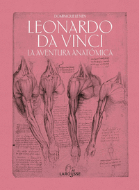LEONARDO DA VINCI. LA AVENTURA ANATÓMICA