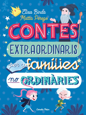 CONTES EXTRAORDINARIS PER A FAMÍLIES NO ORDINÀRIES