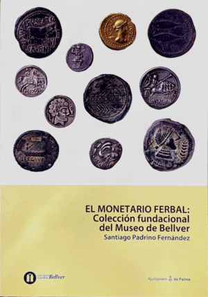 EL MONETARIO FERBAL: COLECCIÓN FUNDACIONAL DEL MUSEO DE BELLVER