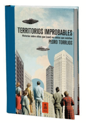 TERRITORIOS IMPROBABLES (EDICIÓN DE LUJO Y LIMITADA: 1.000 EJEMPLARES NUMERADOS)