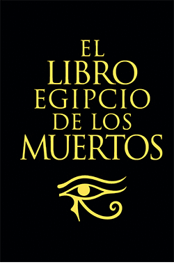 LIBRO EGIPCIO DE LOS MUERTOS, EL