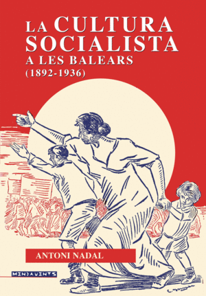 LA CULTURA SOCIALISTA A LES BALEARS (1892-1936)