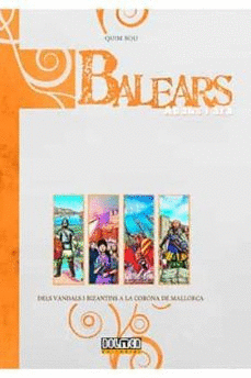 BALEARS ABANS I ARA: DELS VANDALS I BIZANTINS A LA CORONA DE MALLORCA  (CATALAN)