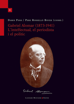 GABRIEL ALOMAR (1873-1941). L'INTEL·LECTUAL, EL PE