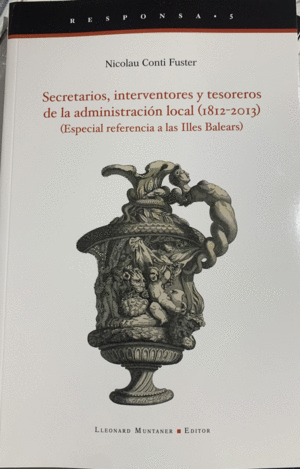 SECRETARIOS, INTERVENTORES Y TESOREROS DE LA ADMINISTRACIÓN LOCAL (1812-2013)