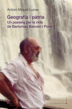 GEOGRAFIA I PÀTRIA. UN PASSEIG PER LA VIDA DE BARTOMEU BARCELÒ I PONS
