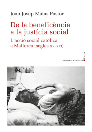 DE LA BENEFICÈNCIA A LA JUSTÍCIA SOCIAL. L'ACCIÓ SOCIAL CATÓLICA A MALLORCA (SEG